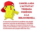 CANCEL·LADA L'ACTIVITAT TROBADA POKÉMON A LA BIBLIOCREIXELL